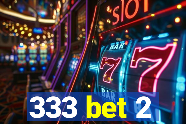 333 bet 2